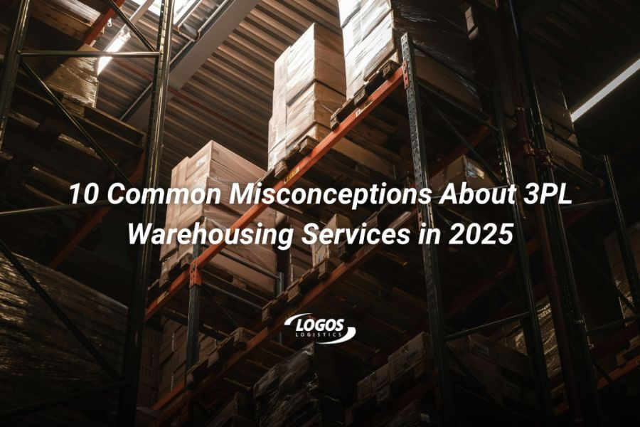 10 common misconceptions about 3pl warehousing services in 2025 newsletter logos logistics