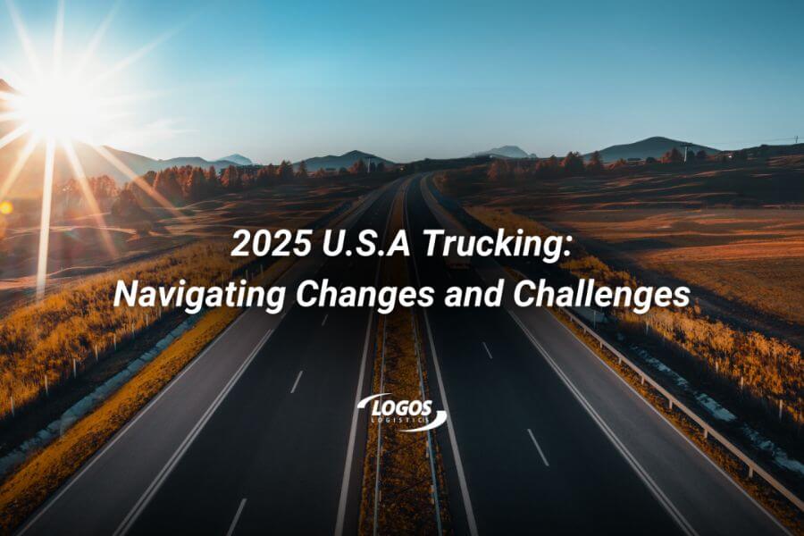 us trucking industry outlook for 2025 navigating changes and challenges newsletter logos logistics