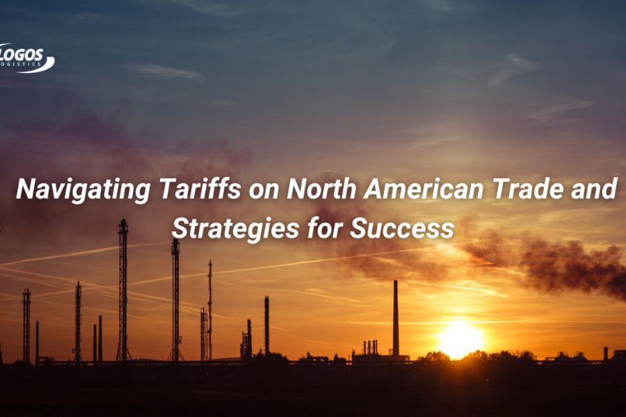 the impact of trumps tariffs on north american trade and strategies for ecommerce and freight businesses logos logistics